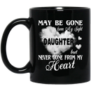 Guardian Angel Coffee Mug May Be Gone From My Sight But Never Gone From My Heart Daughter 11oz - 15oz Black Mug