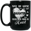 Guardian Angel Coffee Mug May Be Gone From My Sight But Never Gone From My Heart Daughter 11oz - 15oz Black Mug