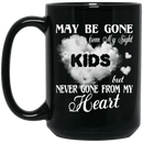 Guardian Angel Coffee Mug May Be Gone From My Sight But Never Gone From My Heart Kids 11oz - 15oz Black Mug