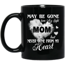 Guardian Angel Coffee Mug May Be Gone From My Sight But Never Gone From My Heart Mom 11oz - 15oz Black Mug