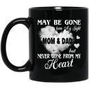 Guardian Angel Coffee Mug May Be Gone From My Sight But Never Gone From My Heart Mom & Dad 11oz - 15oz Black Mug
