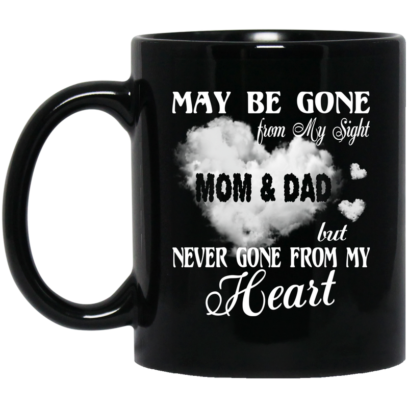 Guardian Angel Coffee Mug May Be Gone From My Sight But Never Gone From My Heart Mom & Dad 11oz - 15oz Black Mug