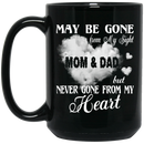 Guardian Angel Coffee Mug May Be Gone From My Sight But Never Gone From My Heart Mom & Dad 11oz - 15oz Black Mug