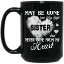 Guardian Angel Coffee Mug May Be Gone From My Sight But Never Gone From My Heart Sister 11oz - 15oz Black Mug