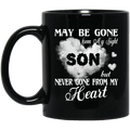 Guardian Angel Coffee Mug May Be Gone From My Sight But Never Gone From My Heart Son 11oz - 15oz Black Mug