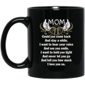 Guardian Angel Coffee Mug Mom Could You Come Back And Stay A While I Love You So 11oz - 15oz Black Mug