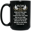 Guardian Angel Coffee Mug Mom Could You Come Back And Stay A While I Love You So 11oz - 15oz Black Mug