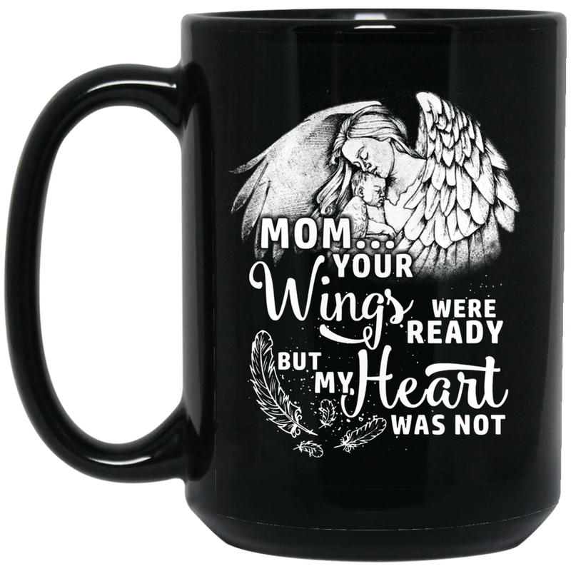 Guardian Angel Coffee Mug Mom Your Wigns Were Ready But My Heart Was Not 11oz - 15oz Black Mug