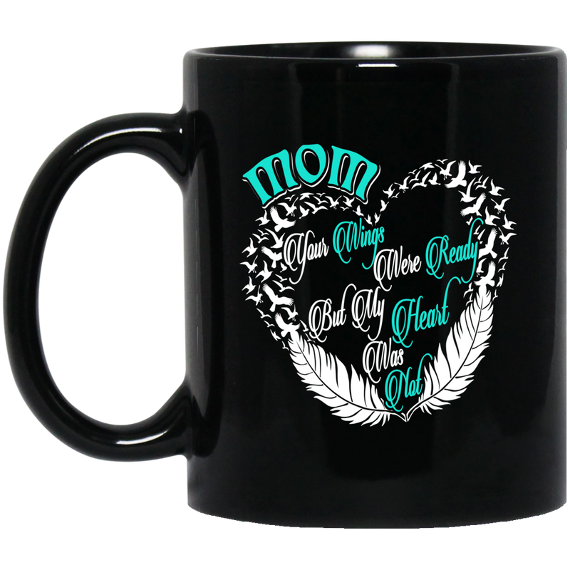 Guardian Angel Coffee Mug Mom Your Wings Were Ready But My Heart Was Not 11oz - 15oz Black Mug