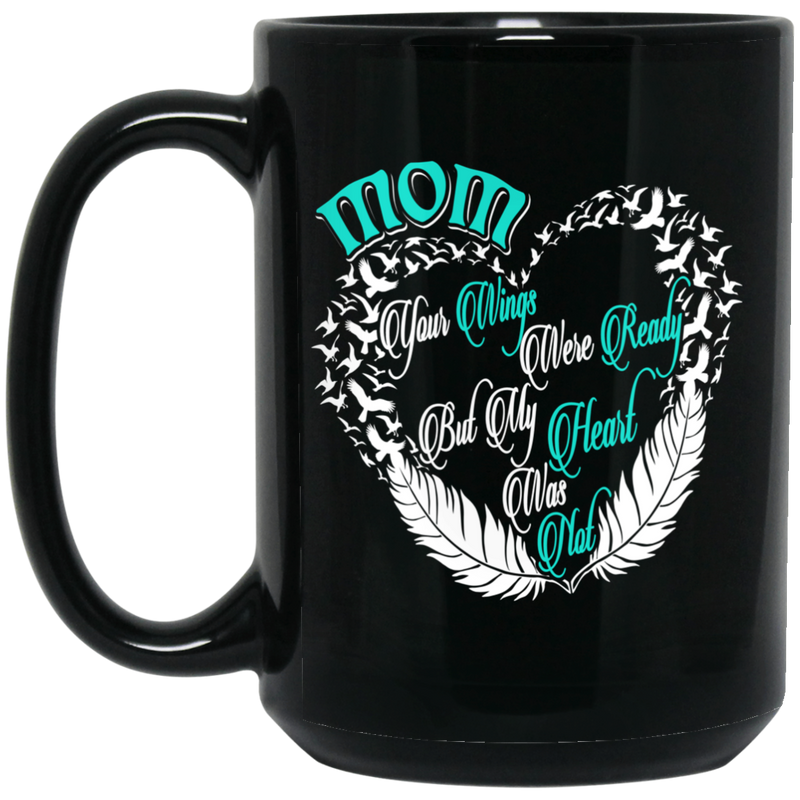 Guardian Angel Coffee Mug Mom Your Wings Were Ready But My Heart Was Not 11oz - 15oz Black Mug