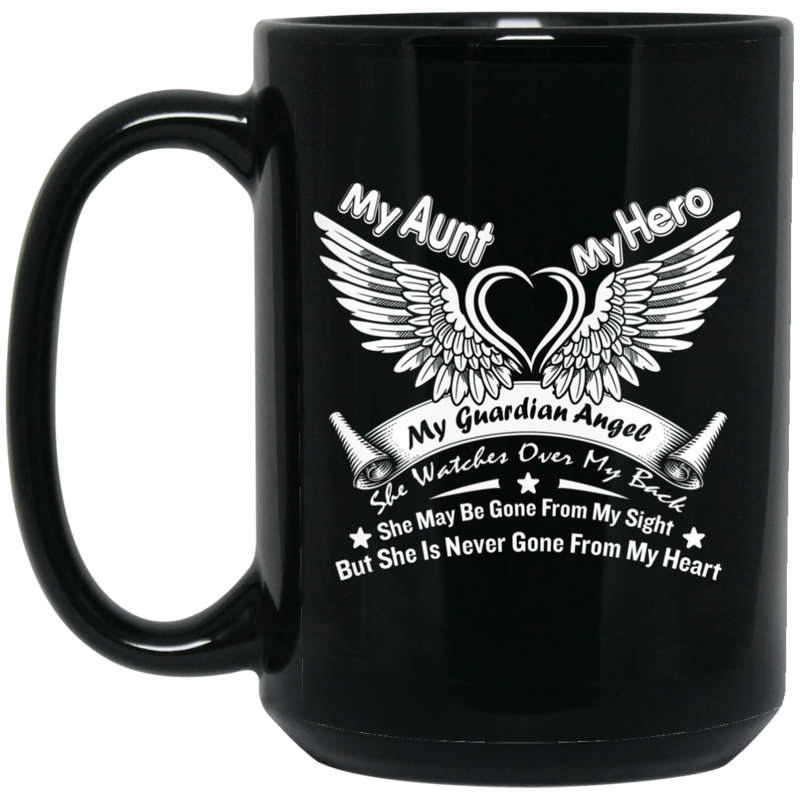 Guardian Angel Coffee Mug My Aunt My Hero My Guardian Angel She Watches Over My Back 11oz - 15oz Black Mug