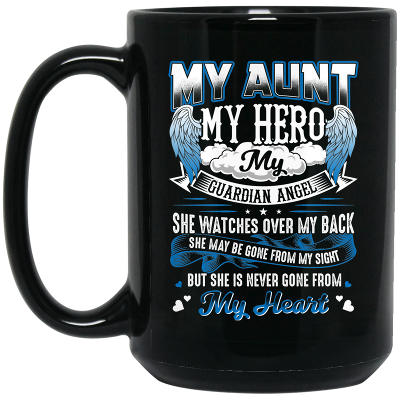 Guardian Angel Coffee Mug My Aunt My Hero My Guardian Angel She Watches Over My Back 11oz - 15oz Black Mug