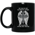 Guardian Angel Coffee Mug My Dad Is My Guardian Angel He Watches Over My Back Cross Wings 11oz - 15oz Black Mug