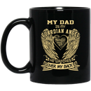 Guardian Angel Coffee Mug My Dad Is My Guardian Angel He Watches Over My Back Wings 11oz - 15oz Black Mug