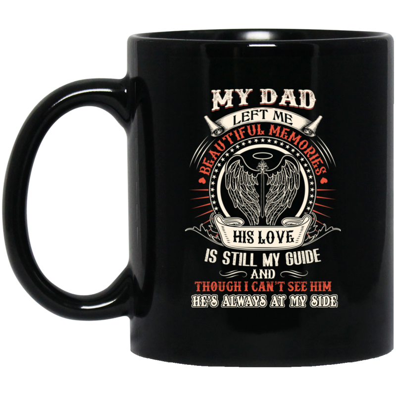 Guardian Angel Coffee Mug My Dad Left Me Beautiful Memories Angel Wings 11oz - 15oz Black Mug