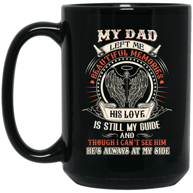 Guardian Angel Coffee Mug My Dad Left Me Beautiful Memories Angel Wings 11oz - 15oz Black Mug