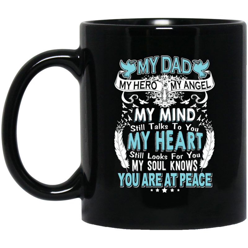 Guardian Angel Coffee Mug My Dad My Hero My Angel My Mind My Soul Knows You Are At Peace 11oz - 15oz Black Mug