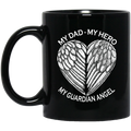 Guardian Angel Coffee Mug My Dad My Hero My Guardian Angel 11oz - 15oz Black Mug