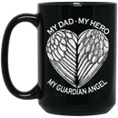 Guardian Angel Coffee Mug My Dad My Hero My Guardian Angel 11oz - 15oz Black Mug