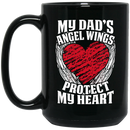 Guardian Angel Coffee Mug My Dad's Angel Wings Protect My Heart 11oz - 15oz Black Mug