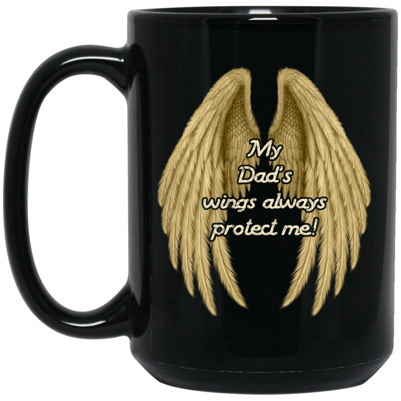 Guardian Angel Coffee Mug My Dad's Wings Always Protect Me 11oz - 15oz Black Mug