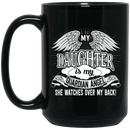 Guardian Angel Coffee Mug My Daughter Is My Guardian Angel She Watches Over My Back 11oz - 15oz Black Mug CustomCat