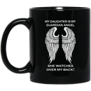 Guardian Angel Coffee Mug My Daughter Is My Guardian Angel She Watches Over My Back Angel Wings 11oz - 15oz Black Mug