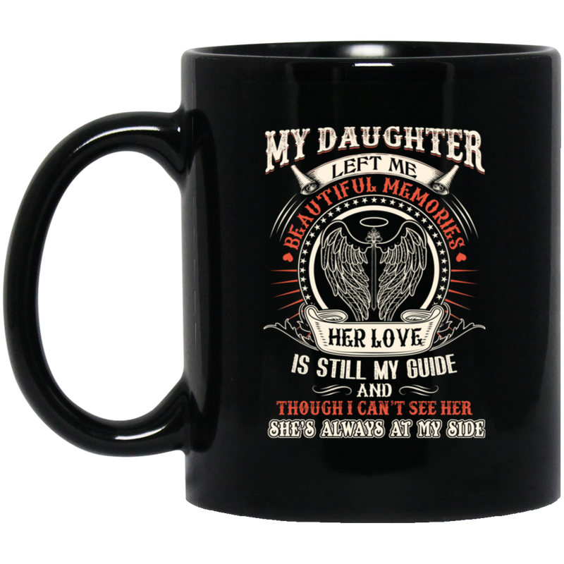 Guardian Angel Coffee Mug My Daughter Left Me Beautiful Memories Angel Wings 11oz - 15oz Black Mug