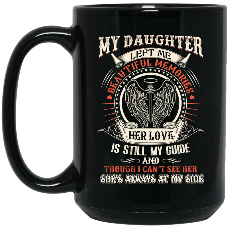 Guardian Angel Coffee Mug My Daughter Left Me Beautiful Memories Angel Wings 11oz - 15oz Black Mug
