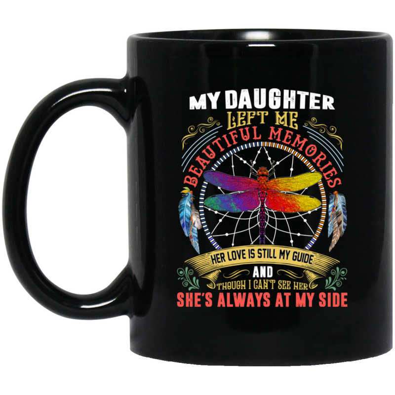 Guardian Angel Coffee Mug My Daughter Left Me Beautiful Memories Dragonfly Angel 11oz - 15oz Black Mug