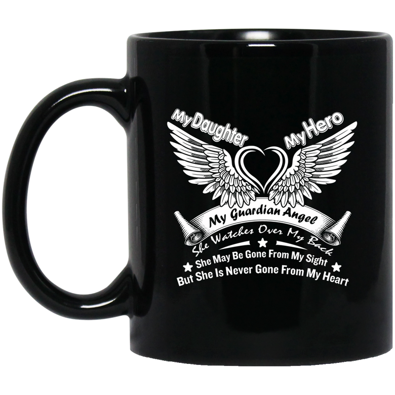 Guardian Angel Coffee Mug My Daughter My Hero My Guardian Angel She Watches Over My Back 11oz - 15oz Black Mug