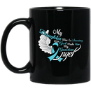 Guardian Angel Coffee Mug My Daughter Was So Amazing God Made Him My Guardian Angel 11oz - 15oz Black Mug