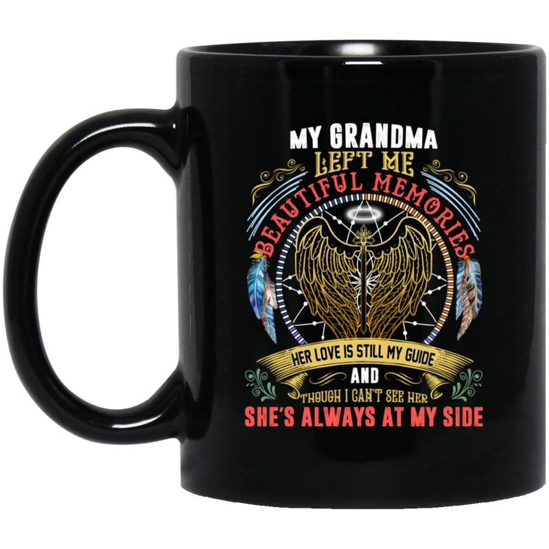 Guardian Angel Coffee Mug My Grandma Left Me Beautiful Memories She's Always At My Side 11oz - 15oz Black Mug
