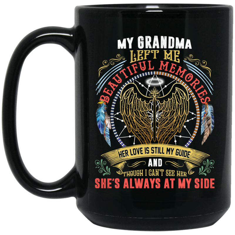 Guardian Angel Coffee Mug My Grandma Left Me Beautiful Memories She's Always At My Side 11oz - 15oz Black Mug
