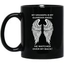 Guardian Angel Coffee Mug My Grandpa Is My Guardian Angel He Watches Over My Back Angel Wings 11oz - 15oz Black Mug
