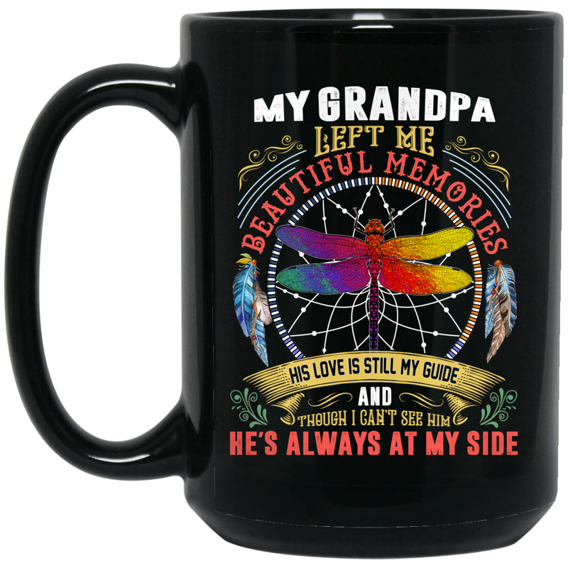 Guardian Angel Coffee Mug My Grandpa Left Me Beautiful Memories Dragonfly Angel 11oz - 15oz Black Mug