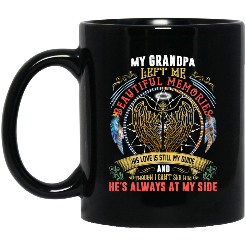 Guardian Angel Coffee Mug My Grandpa Left Me Beautiful Memories He's Always At My Side 11oz - 15oz Black Mug