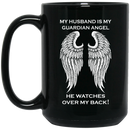 Guardian Angel Coffee Mug My Husband Is My Guardian Angel He Watches Over My Back Angel Wings 11oz - 15oz Black Mug
