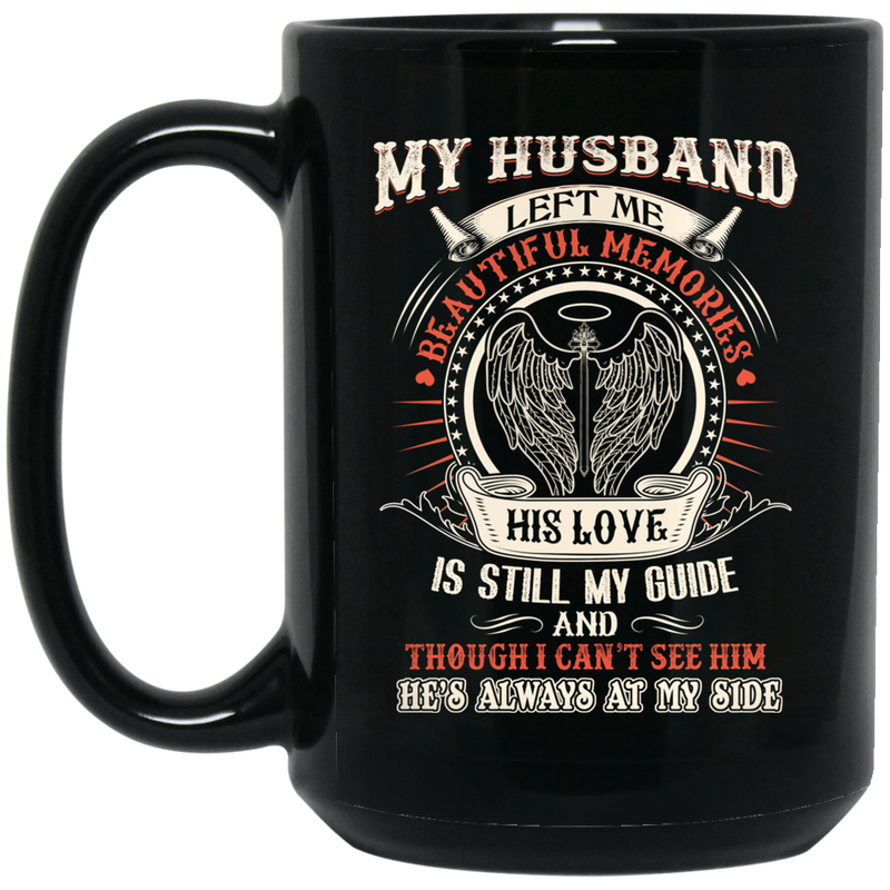 Guardian Angel Coffee Mug My Husband Left Me Beautiful Memories Angel Wings 11oz - 15oz Black Mug