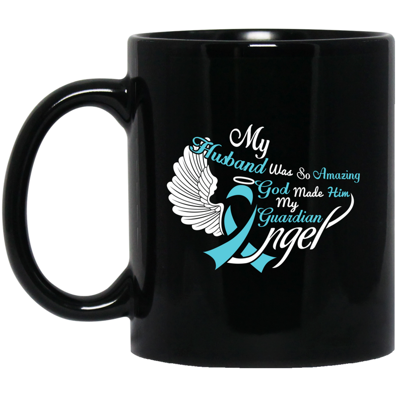 Guardian Angel Coffee Mug My Husband Was So Amazing God Made Him My Guardian Angel 11oz - 15oz Black Mug