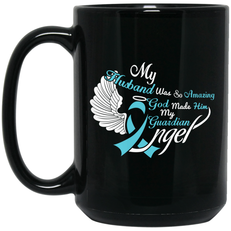 Guardian Angel Coffee Mug My Husband Was So Amazing God Made Him My Guardian Angel 11oz - 15oz Black Mug