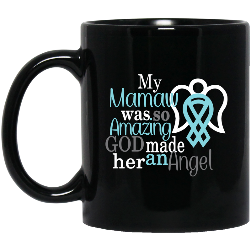 Guardian Angel Coffee Mug My Mamaw Was So Amazing God Made Him An Angel 11oz - 15oz Black Mug