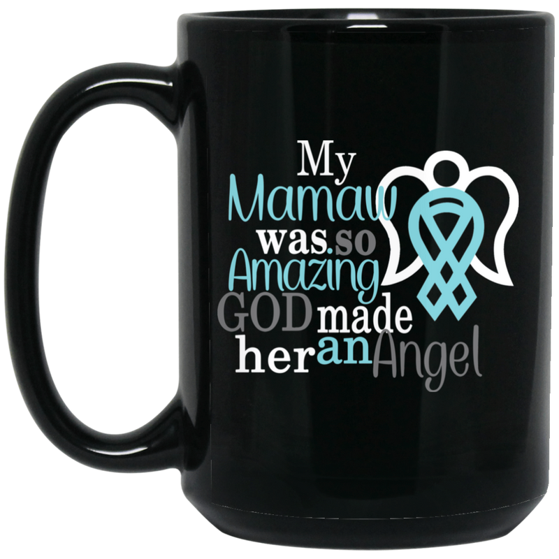 Guardian Angel Coffee Mug My Mamaw Was So Amazing God Made Him An Angel 11oz - 15oz Black Mug