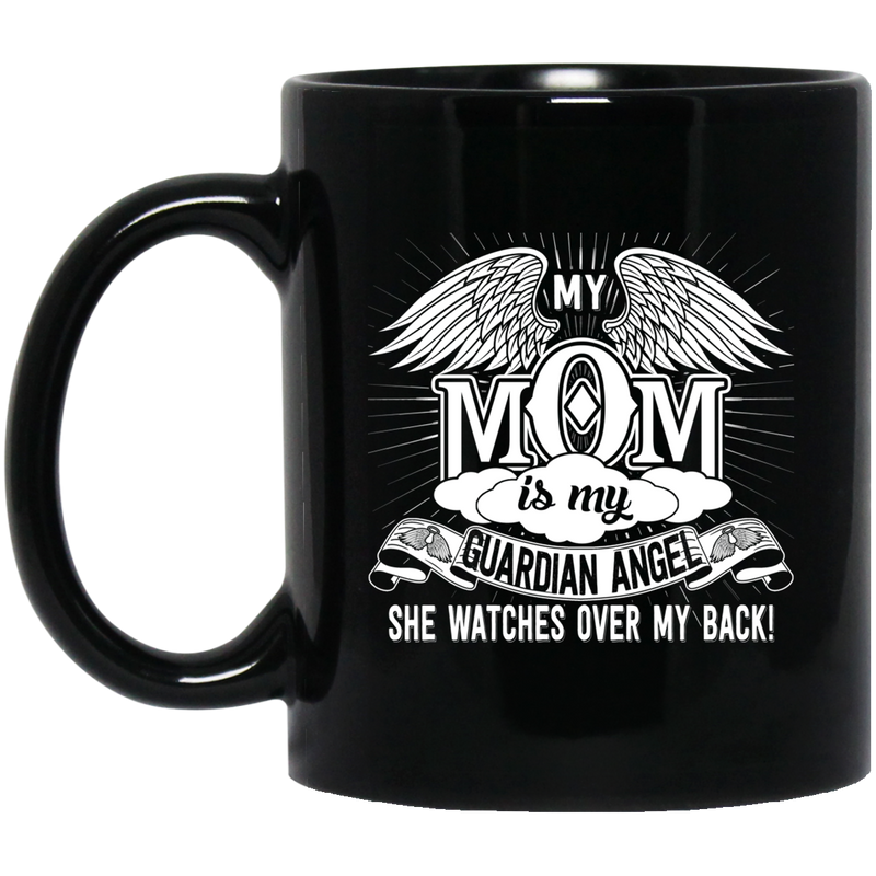Guardian Angel Coffee Mug My Mom Is My Guardian Angel She Watches Over My Back 11oz - 15oz Black Mug CustomCat