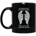 Guardian Angel Coffee Mug My Mom Is My Guardian Angel She Watches Over My Back Angel Wings 11oz - 15oz Black Mug