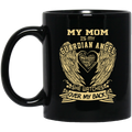Guardian Angel Coffee Mug My Mom Is My Guardian Angel She Watches Over My Back Wings 11oz - 15oz Black Mug