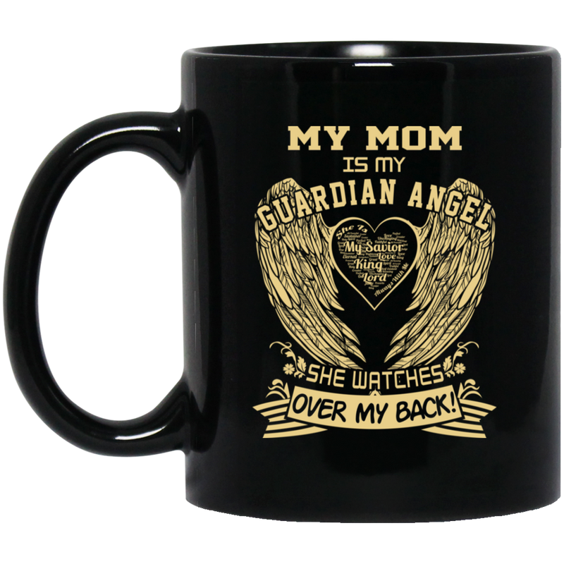 Guardian Angel Coffee Mug My Mom Is My Guardian Angel She Watches Over My Back Wings 11oz - 15oz Black Mug