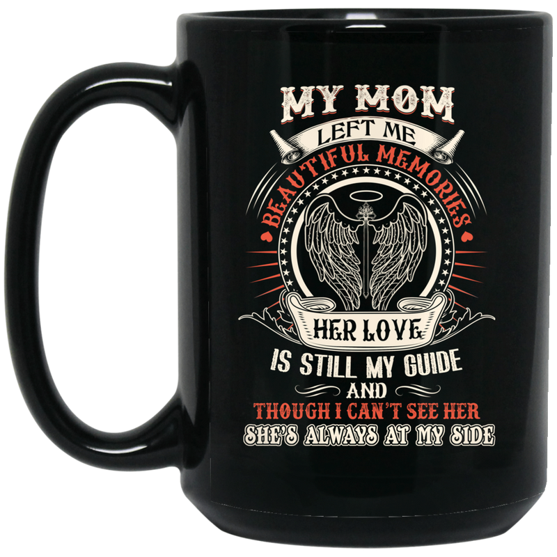 Guardian Angel Coffee Mug My Mom Left Me Beautiful Memories Angel Wings 11oz - 15oz Black Mug
