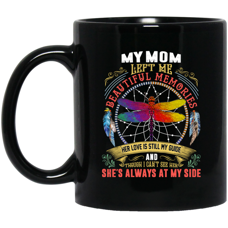 Guardian Angel Coffee Mug My Mom Left Me Beautiful Memories Dragonfly Angel 11oz - 15oz Black Mug