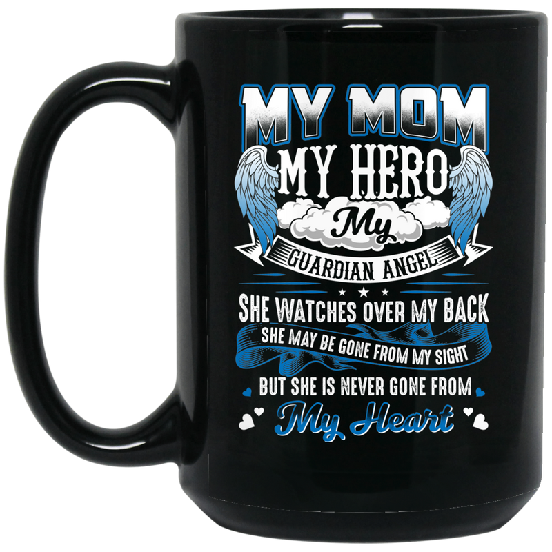 Guardian Angel Coffee Mug My Mom My Hero My Guardian Angel She Watches Over My Back 11oz - 15oz Black Mug